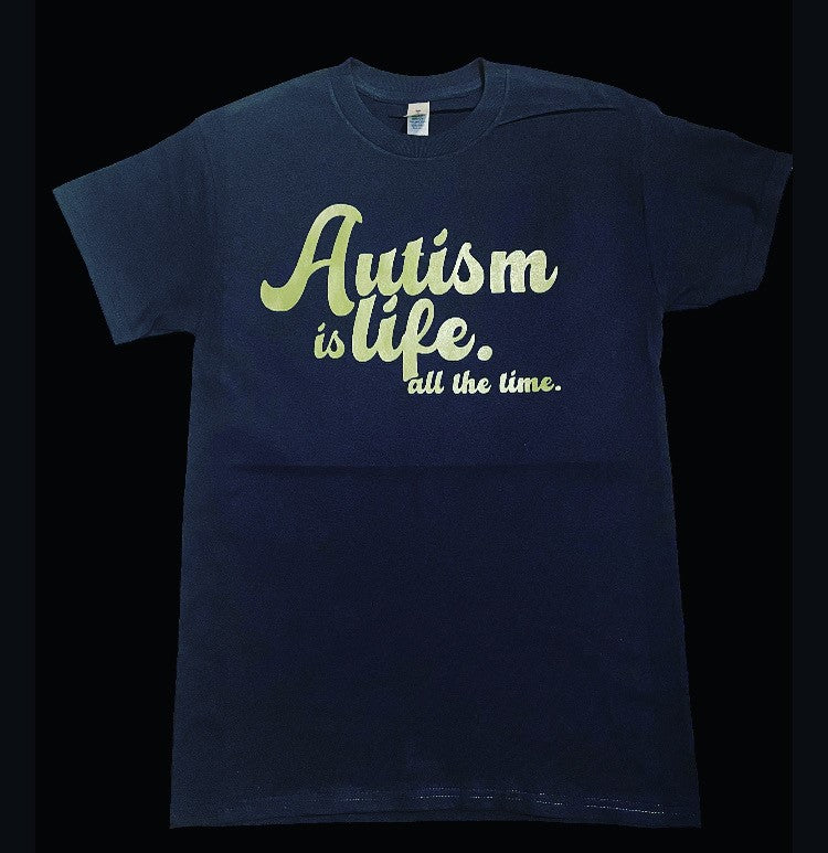 Autism is Life "All the Time" Tee (ADULT)