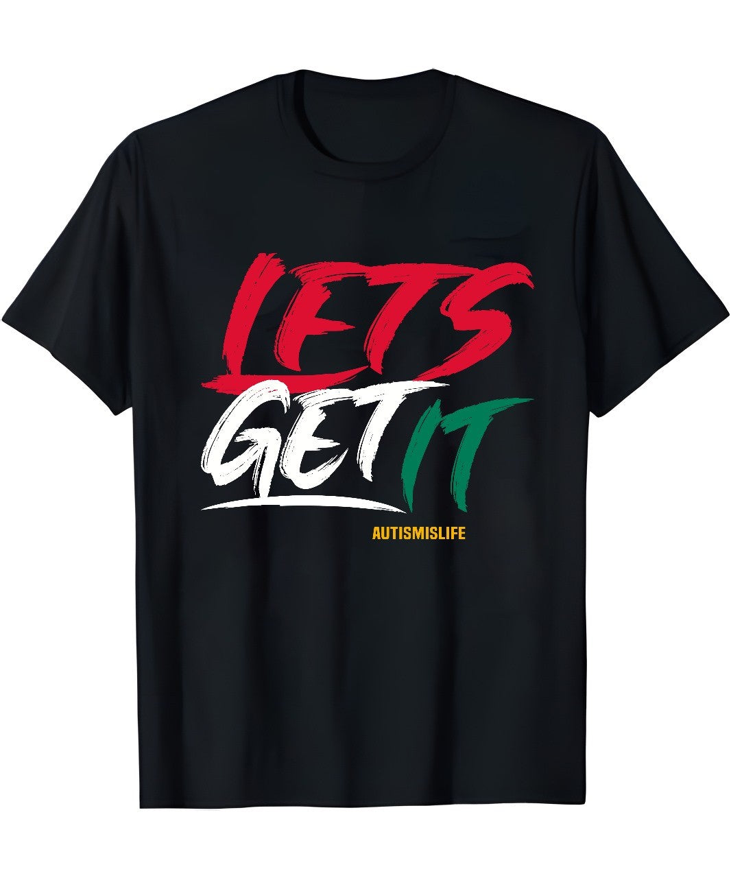 “LETS GET IT”  Autismislife Tee